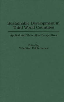 Sustainable Development in Third World Countries : Applied and Theoretical Perspectives