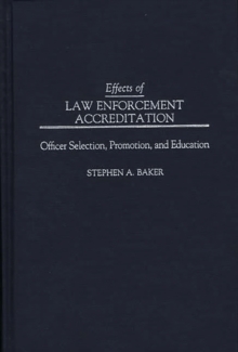 Effects of Law Enforcement Accreditation : Officer Selection, Promotion, and Education