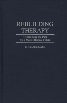 Rebuilding Therapy : Overcoming the Past for a More Effective Future