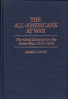 The All-Americans at War : The 82nd Division in the Great War, 1917-1918