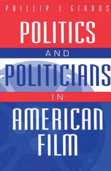 Politics and Politicians in American Film