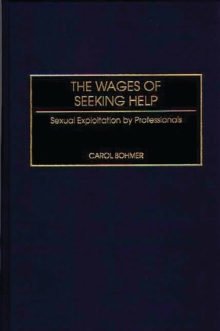 The Wages of Seeking Help : Sexual Exploitation by Professionals