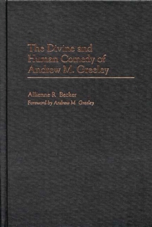 The Divine and Human Comedy of Andrew M. Greeley