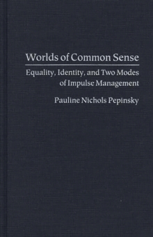 Worlds of Common Sense : Equality, Identity, and Two Modes of Impulse Management