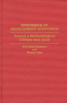 Epistemics of Development Economics : Toward a Methodological Critique and Unity