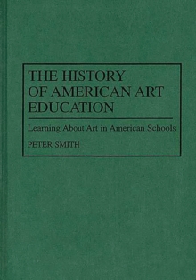 The History of American Art Education : Learning About Art in American Schools