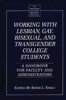 Working with Lesbian, Gay, Bisexual, and Transgender College Students : A Handbook for Faculty and Administrators