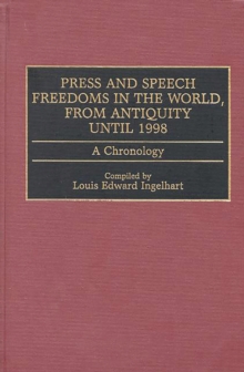 Press and Speech Freedoms in the World, from Antiquity until 1998 : A Chronology