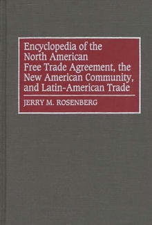 Encyclopedia of the North American Free Trade Agreement, the New American Community, and Latin-American Trade