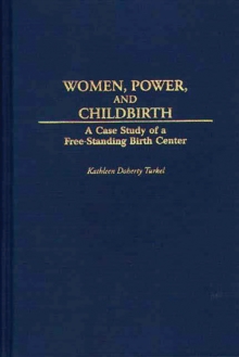 Women, Power, and Childbirth : A Case Study of a Free-Standing Birth Center