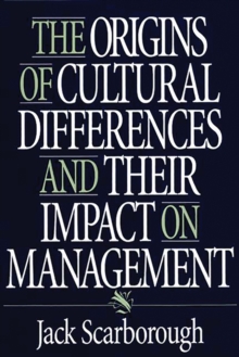 The Origins of Cultural Differences and Their Impact on Management