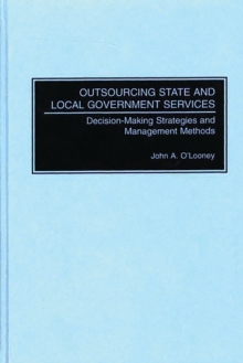 Outsourcing State and Local Government Services : Decision-Making Strategies and Management Methods