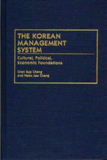 The Korean Management System : Cultural, Political, Economic Foundations