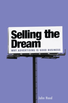 Selling the Dream : Why Advertising Is Good Business