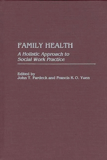 Family Health : A Holistic Approach to Social Work Practice