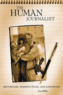 The Human Journalist : Reporters, Perspectives, and Emotions