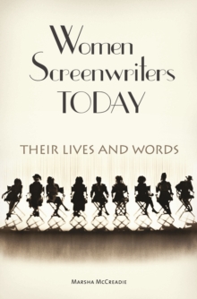 Women Screenwriters Today : Their Lives and Words