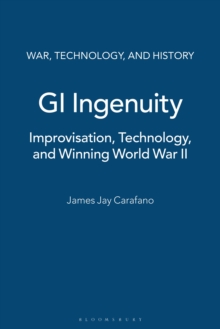 GI Ingenuity : Improvisation, Technology, and Winning World War II