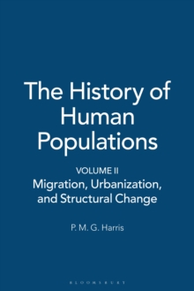 The History of Human Populations : Volume II, Migration, Urbanization, and Structural Change