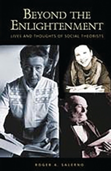 Beyond the Enlightenment : Lives and Thoughts of Social Theorists