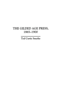 The Gilded Age Press, 1865-1900