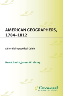 American Geographers, 1784-1812 : A Bio-Bibliographical Guide