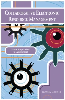 Collaborative Electronic Resource Management : From Acquisitions to Assessment