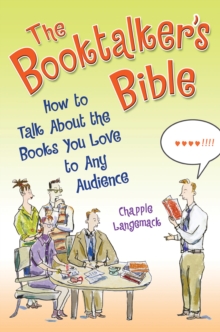 The Booktalker's Bible : How to Talk About the Books You Love to Any Audience