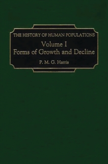 The History of Human Populations : Volume I, Forms of Growth and Decline