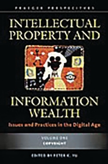 Intellectual Property and Information Wealth : Issues and Practices in the Digital Age [4 volumes]