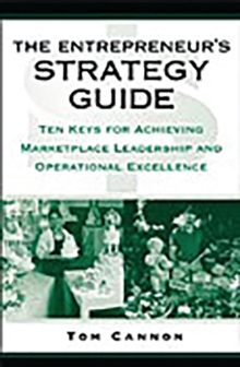 The Entrepreneur's Strategy Guide : Ten Keys for Achieving Marketplace Leadership and Operational Excellence