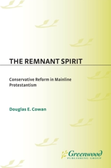 The Remnant Spirit : Conservative Reform in Mainline Protestantism