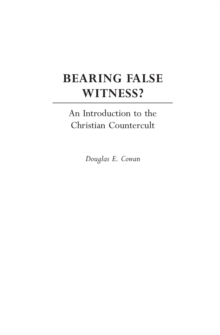 Bearing False Witness? : An Introduction to the Christian Countercult