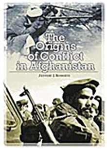 The Origins of Conflict in Afghanistan