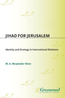 Jihad for Jerusalem : Identity and Strategy in International Relations