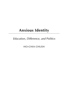 Anxious Identity : Education, Difference and Politics