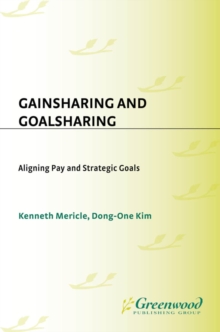 Gainsharing and Goalsharing : Aligning Pay and Strategic Goals