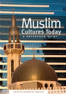 Muslim Cultures Today : A Reference Guide