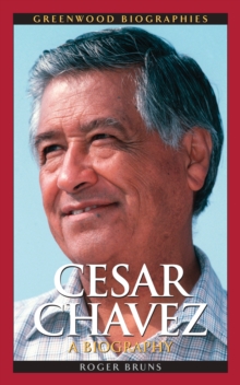 Cesar Chavez : A Biography