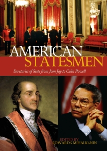 American Statesmen : Secretaries of State from John Jay to Colin Powell