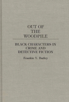 Out of the Woodpile : Black Characters in Crime and Detective Fiction