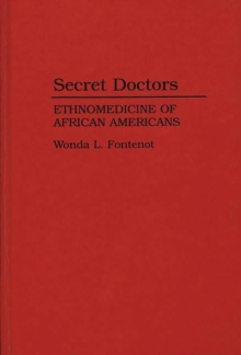 Secret Doctors : Ethnomedicine of African Americans