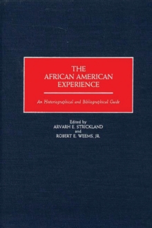 The African American Experience : An Historiographical and Bibliographical Guide