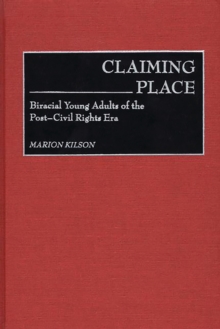 Claiming Place : Biracial Young Adults of the Post-Civil Rights Era