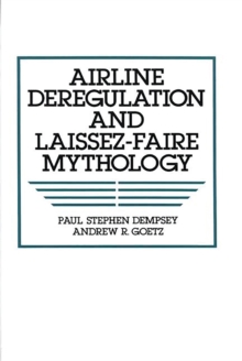 Airline Deregulation and Laissez-Faire Mythology