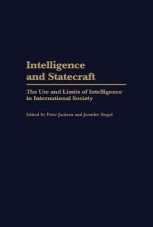 Intelligence and Statecraft : The Use and Limits of Intelligence in International Society