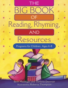 The BIG Book of Reading, Rhyming, and Resources : Programs for Children, Ages 4-8