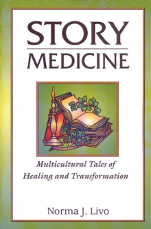 Story Medicine : Multicultural Tales of Healing and Transformation