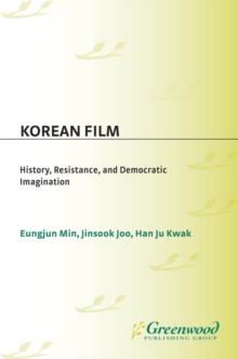 Korean Film : History, Resistance, and Democratic Imagination