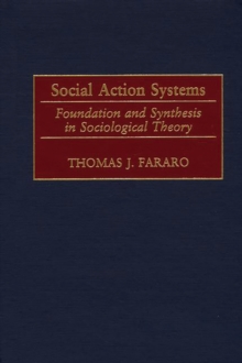 Social Action Systems : Foundation and Synthesis in Sociological Theory